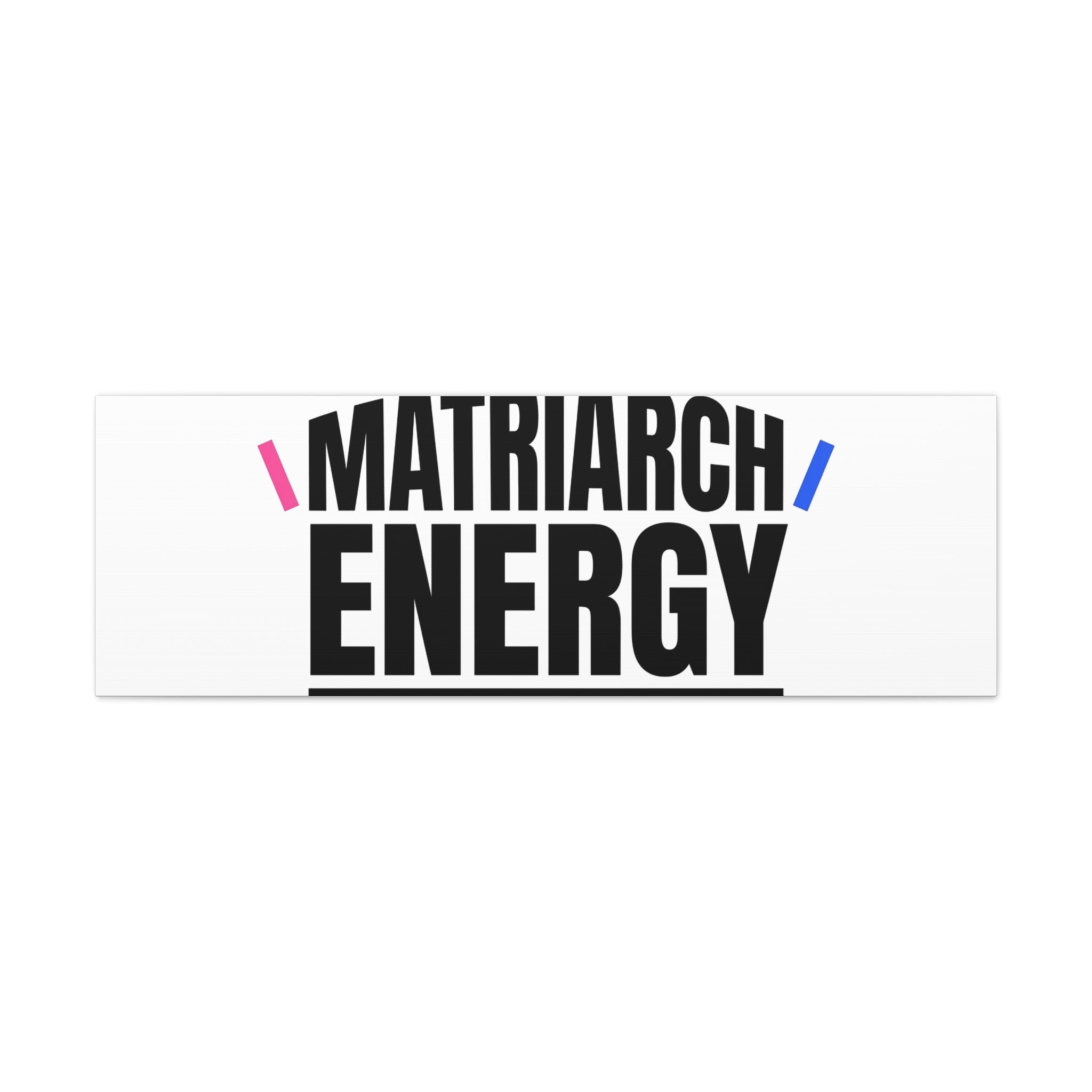 Matriarch Energy Canvas | Mother&