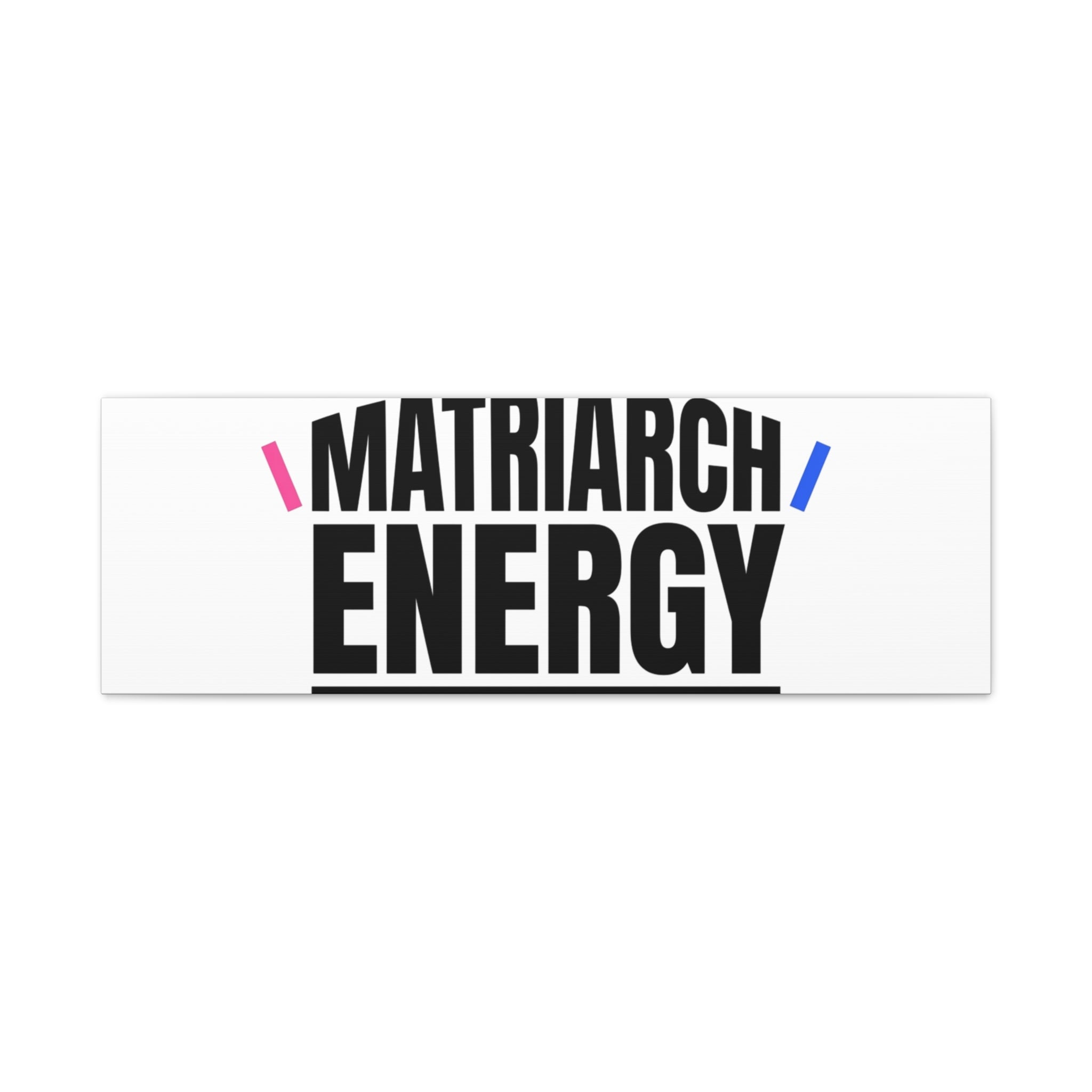 Matriarch Energy Canvas | Mother&
