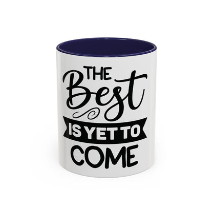 BGSM The Best Is Yet To Come Accent Coffee Mug - Inspirational Ceramic Tea Cup (11/15oz)