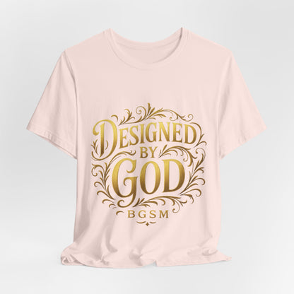 BGSM Designed by God Tee — Inspirational Christian Short Sleeve Shirt (BGSM)
