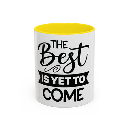 BGSM The Best Is Yet To Come Accent Coffee Mug - Inspirational Ceramic Tea Cup (11/15oz)
