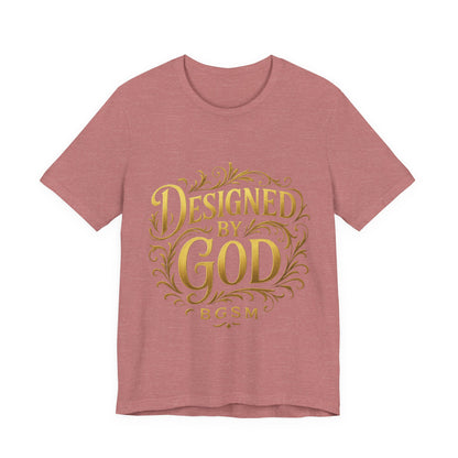 BGSM Designed by God Tee — Inspirational Christian Short Sleeve Shirt (BGSM)