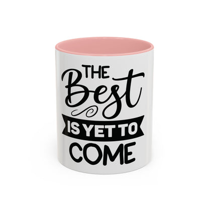 BGSM The Best Is Yet To Come Accent Coffee Mug - Inspirational Ceramic Tea Cup (11/15oz)