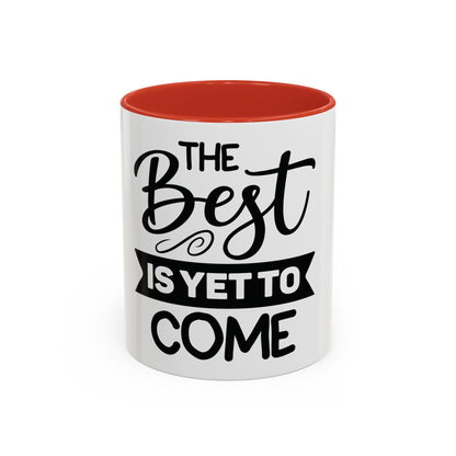 BGSM The Best Is Yet To Come Accent Coffee Mug - Inspirational Ceramic Tea Cup (11/15oz)