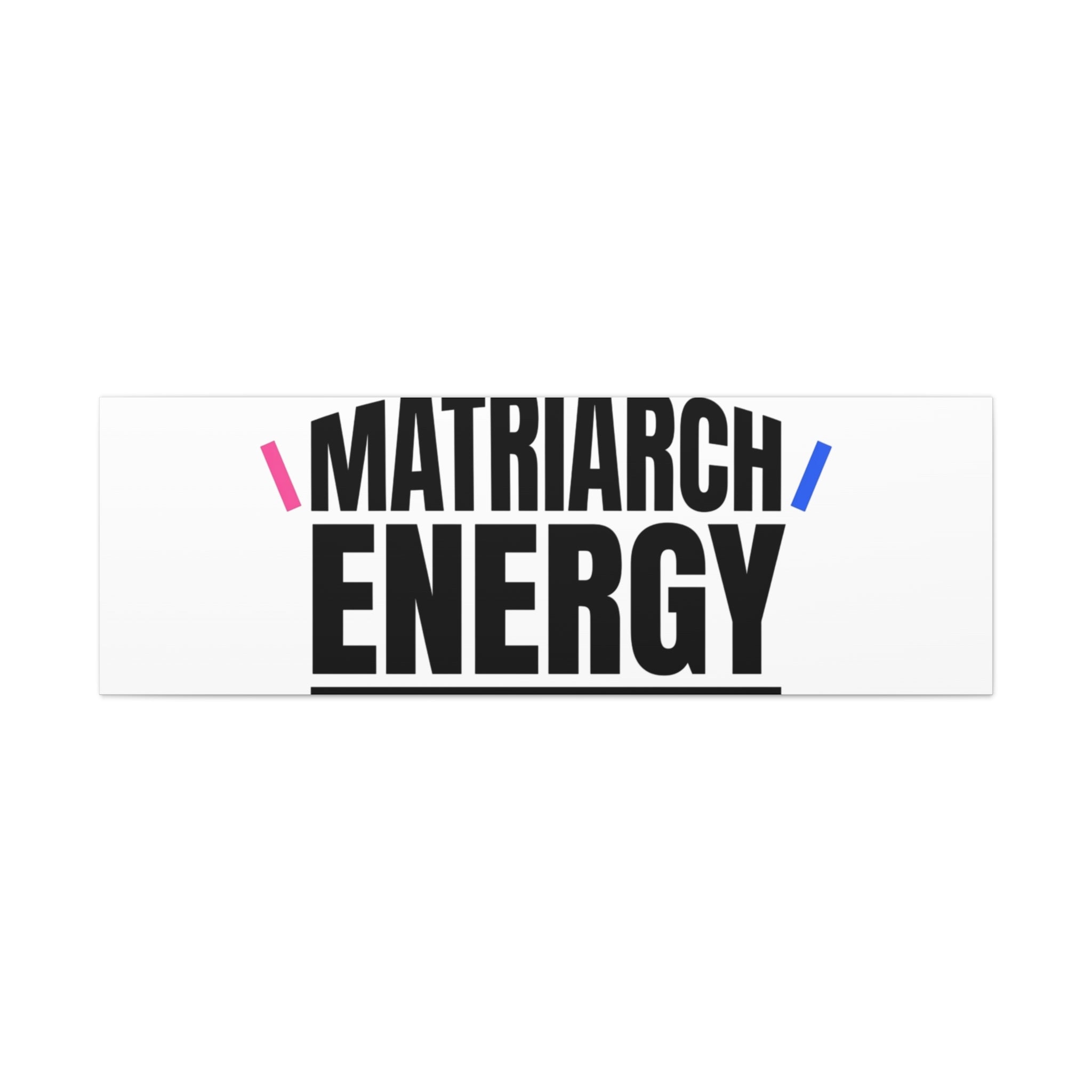 Matriarch Energy Canvas | Mother&